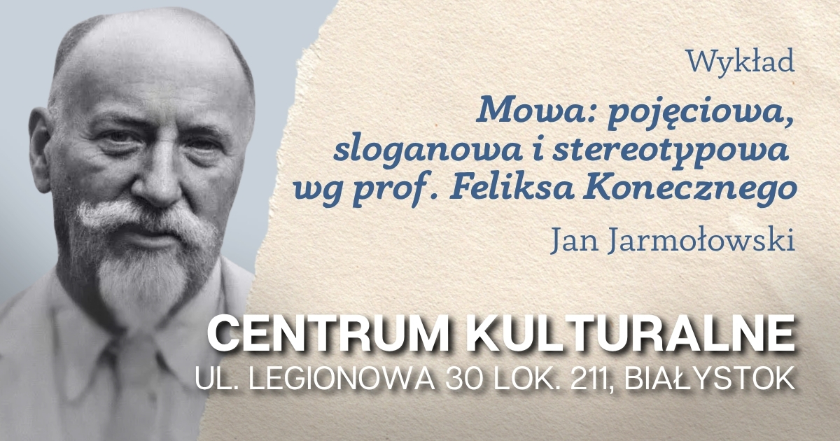 Mowa: pojęciowa, sloganowa i stereotypowa wg Feliksa Konecznego