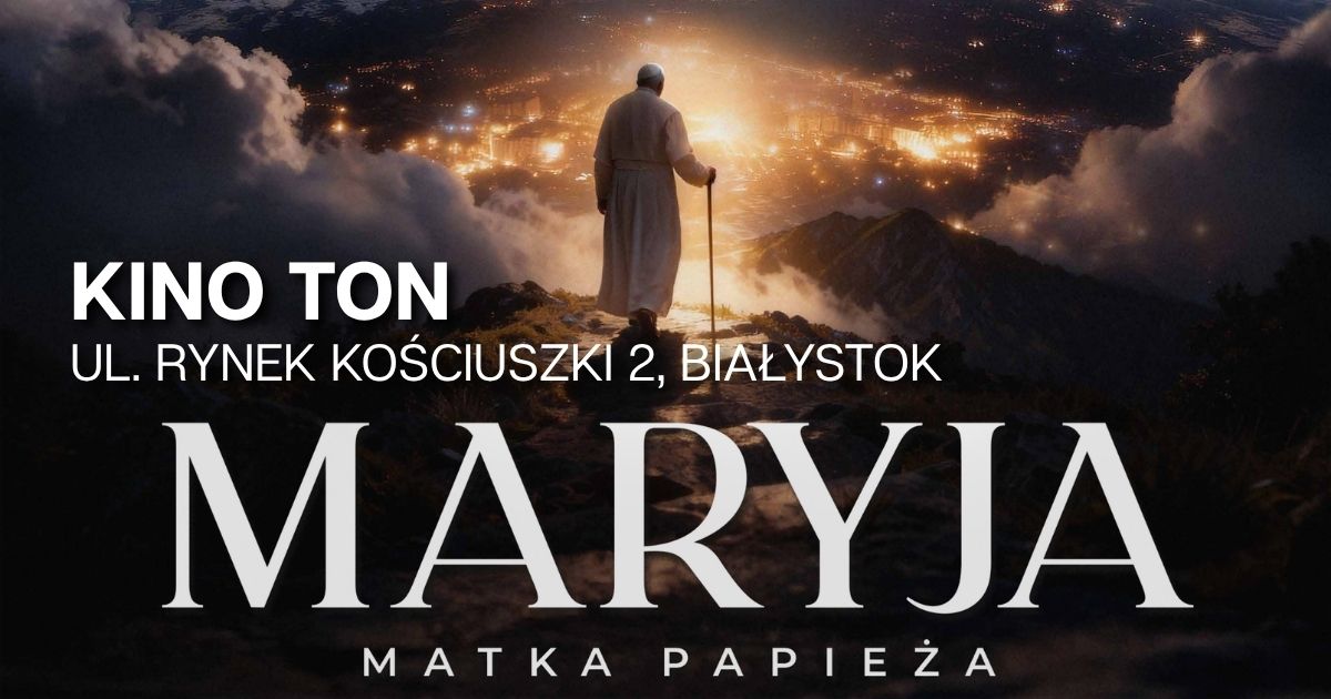 Maryja. Matka Papieża - Kino TON